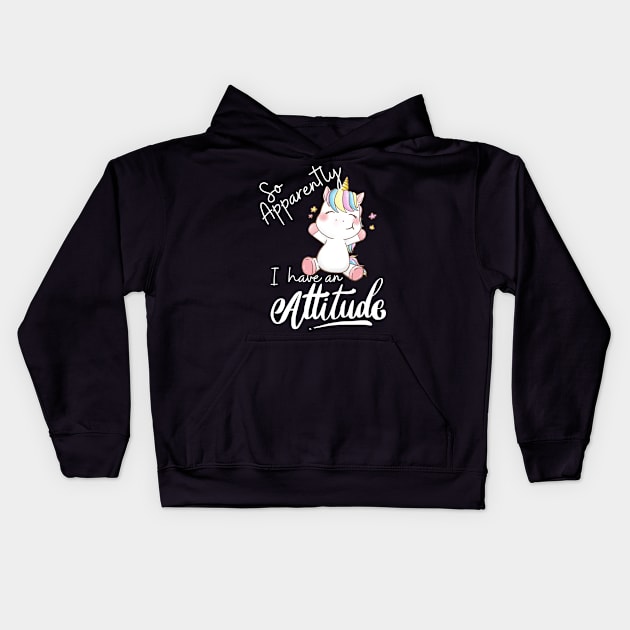 So apparently I have an attitude Kids Hoodie by Marveloso